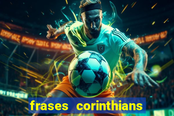 frases corinthians zuando o palmeiras